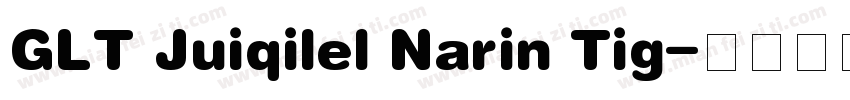 GLT Juiqilel Narin Tig字体转换